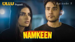 Namkeen Part 2 Ullu Originals Episode 7 Hindi Hot Web Series