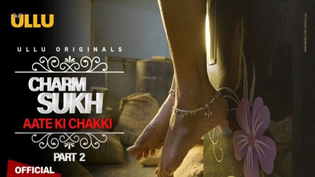 Chakki Ki Bf - ullu web series aate ki chakki 2021 - BindasMood.com