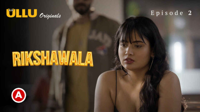 Rikshawala Xnxxx - rikshawala ullu xxx web series - BindasMood.com