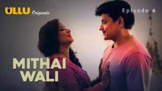 Mithai Wali 2025 Ullu Originals Hindi XXX Web Series Episode 6