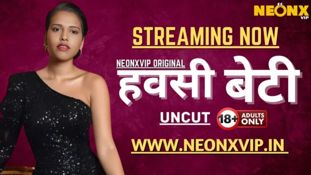Hawasi Beti 2025 Neonx Vip Hindi Uncut XXX Video