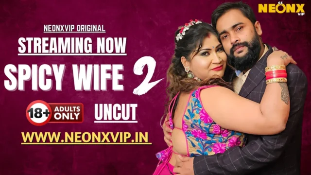 Spicy Wife 2 2025 Neonx Vip Hindi Uncut XXX Video